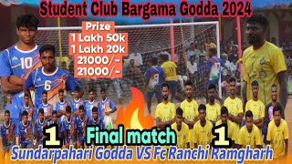 FINAL MATCH 💥 1🔥1 Sundarpahari Godda VS Fc Ranchi Ramgharh At  Student club Bargama Godda 2024 [upl. by Giwdul481]