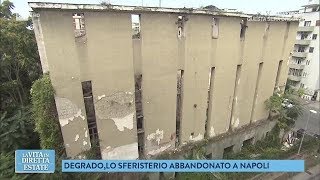 Napoli lo stadio per la quotpelotaquot abbandonato in piena città  La vita in diretta estate 26072018 [upl. by Irrab]