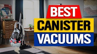 Top 3 Canister Vacuums in 2024 👌 [upl. by Enidaj]