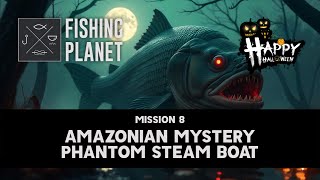 FISHING PLANET HALLOWEEN 2024 Mission 8 Amazonian Mystery  Phantom Steam Boat [upl. by Ahsenroc]