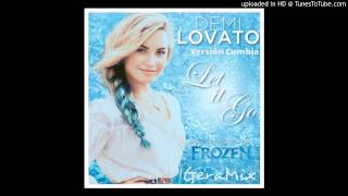 Let It Go Frozen  Demi Lovato  Version Cumbia GeraMix 2014 [upl. by Ainnek465]