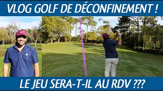 Vlog golf de déconfinement à Arcachon le jeu seratil au RDV [upl. by Nah472]