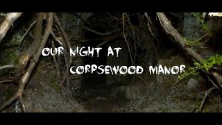 Our Night at Corpsewood Manor [upl. by Tebzil]