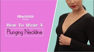 How To Wear A Plunging Neckline  POPxo Fashion [upl. by Maurie]