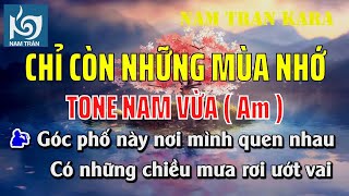 Karaoke Chỉ Còn Những Mùa Nhớ Tone Nam Vừa  Nam Trân [upl. by Lupien442]