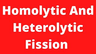 Homolytic And Heterolytic Fission  Homolytic amp Heterolytic Bond Cleavage  Class 11  BSC 1st Year [upl. by Eilyr179]