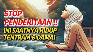 Stop Penderitaan Ini Saatnya Anda Menemukan Ketentraman dan Kedamaian Hidup [upl. by Eseilana]