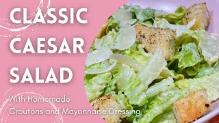 Classic Caesar Salad with Homemade MayonnaiseDressing and Croutons [upl. by Castera]