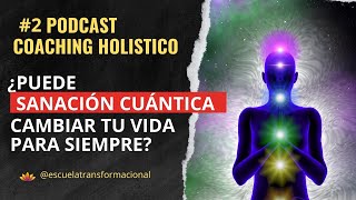 Podcast Coaching Holistico 2 ¿Puede la SANACIÓN CUÁNTICA cambiar tu vida para siempre [upl. by Martinsen521]