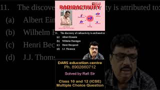 Physics Class 10 and 12  ICSE  Radioactivity  Rafi Sir  DARS education centre [upl. by Ten]