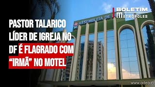 Pastor talarico líder de igreja no DF é flagrado com “irmã” no motel [upl. by Novi487]