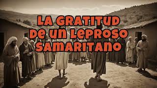 La gratitud de un leproso samaritano milagro gratitud fe compasión sanación [upl. by Lepp]