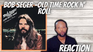 BOB SEGER  OLD TIME ROCK AND ROLL FIRST TIME REACTION [upl. by Freida]