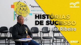 Histórias de Sucesso UNIASSELVI IERGS  Arlei Ribeiro [upl. by Fabiolas]