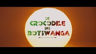 LES CROCODILES DU BOTSWANGAPr BOBO FILME COMPLET FRENCH 100 [upl. by Wenonah126]