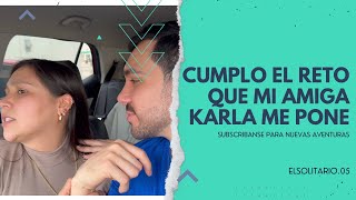 Vlog RETO CUMPLIDO mi amiga Karlita me hace hacer algo que JAMÁS PENSÉ ANIMARME EL SOLITARIO [upl. by Eelitan]