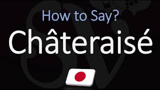 How to Pronounce Chateraise CORRECTLY Japanese French English Pronunciation [upl. by Eceinal221]