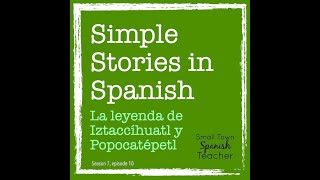 Simple Stories in Spanish La leyenda de Iztaccíhuatl y Popocatépetl [upl. by Aillimac433]