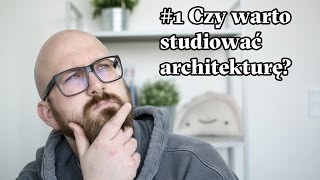 1 Czy warto studiować architekturę [upl. by Eeltrebor]