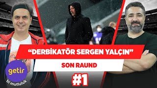 quotDerbikatörquot Sergen Yalçını tebrik ediyorum  Ali Ece amp Serdar Ali Çelikler  Son Raund 1 [upl. by Ennair]