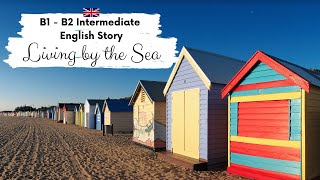 INTERMEDIATE ENGLISH STORY 🌊 Living by the Sea☕ B1  B2  Level 4  5  English Listening Practice [upl. by Fadas]