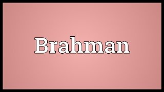 Brahman Meaning [upl. by Esteban]