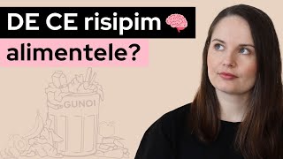 Risipa alimentară și psihologia din spate De ce risipim alimentele [upl. by Etnemelc232]