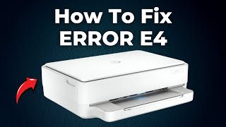 How To Fix ERROR E4 on HP Envy Printer 6000 6020 6050 6055 6055e 6075 2024 Step By Step Guide [upl. by Metah]