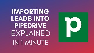 How To Import Leads Into Pipedrive 2024 [upl. by Immac]