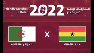 Algerie v GHANA Live  MATCH Amical 2022  بث مباشر مباراة الجزائر ضد غانا [upl. by Salokkin959]