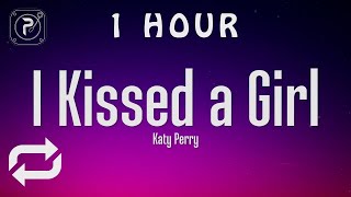 1 HOUR 🕐  Katy Perry  I Kissed A Girl Lyrics [upl. by Leddy]