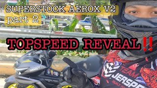 SUPERSTOCK AEROX V2  TOPSPEED REVEAL  ISSUES  PART 2 [upl. by Fallon]