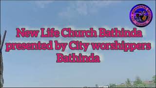 New Life Church Bathinda presented by City worshippers Bathinda [upl. by Oiziruam788]