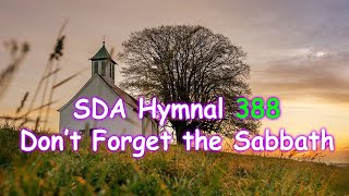 SDA HYMNAL 388 Dont Forget the Sabbath [upl. by Adiuqal79]