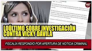 LOÚLTIMO CASO VICKY DÁVILA ⛔ Fiscalía respondió por apertura de noticia criminal [upl. by Akiwak]