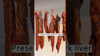 Preserved pork liver food cookingmethod countrysidelife delicious recipe [upl. by Zinn]