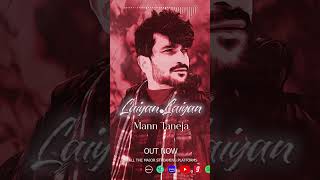 quotLaiyan Laiyan  Soulful Punjabi Folk  Mann Tanejas Mesmerizing Voicequot [upl. by Millham183]