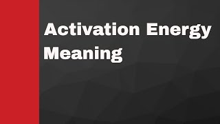 Activation Energy Meaning [upl. by Ecadnac]