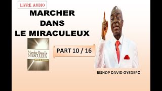 LIVRE AUDIO  MARCHER DANS LE MIRACULEUX  BISHOP DAVID OYEDEPO  PART 10  CHAP 9 [upl. by Notnert379]