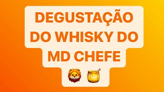 DEGUSTAÇÃO DO WHISKY DO MD CHEFE [upl. by Carlson]