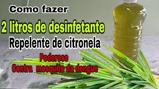 Como fazer 2 litros de desinfetante repelente de citronela Casa limpa perfumada e livre da dengue [upl. by Aneeg]