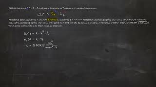 775 Reakcja chemiczna 2 A  B ⇔ C przebiega w temperaturze T zgodnie z równaniem kinetycznym [upl. by Arica249]