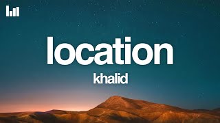 Khalid  Location Lyrics [upl. by Enneyehc]