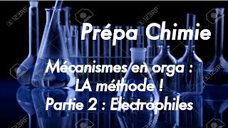 Méthode pour mécanismes dorga 2 Electrophiles [upl. by Eelorac]