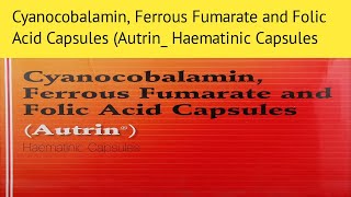 Cyanocobalamin Ferrous Fumarate and Folic Acid Capsules Autrin Haematinic Capsules [upl. by Mel]