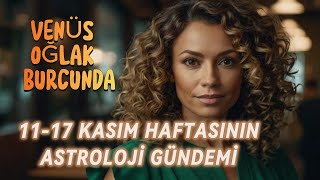 1117 KASIM HAFTASININ ASTROLOJİ GÜNDEMİVENÜS OĞLAK BURCUNDA astroloji burçyorumları venüs fyp [upl. by Tham886]