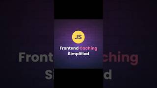 Frontend Caching Simplified trending webcode shortviral frontenddevelopment javascripttutorial [upl. by Noslrac31]