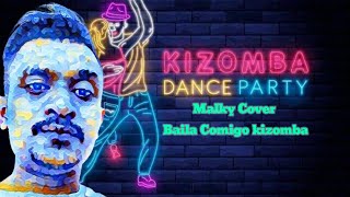 Malky Cover  Baila Comigo kizomba [upl. by Eelrahc]