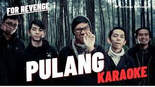 For Revenge  PULANG karaoke [upl. by Rudelson]