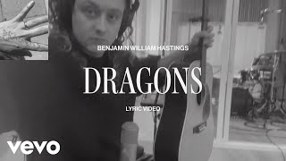 Benjamin William Hastings  Dragons Official Lyric Video [upl. by Eillim977]